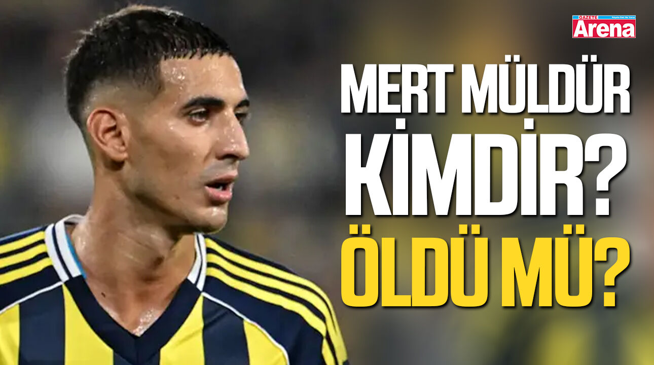 Mert Müldür öldü mü? İddialar gerçek mi? İşte tüm detaylar