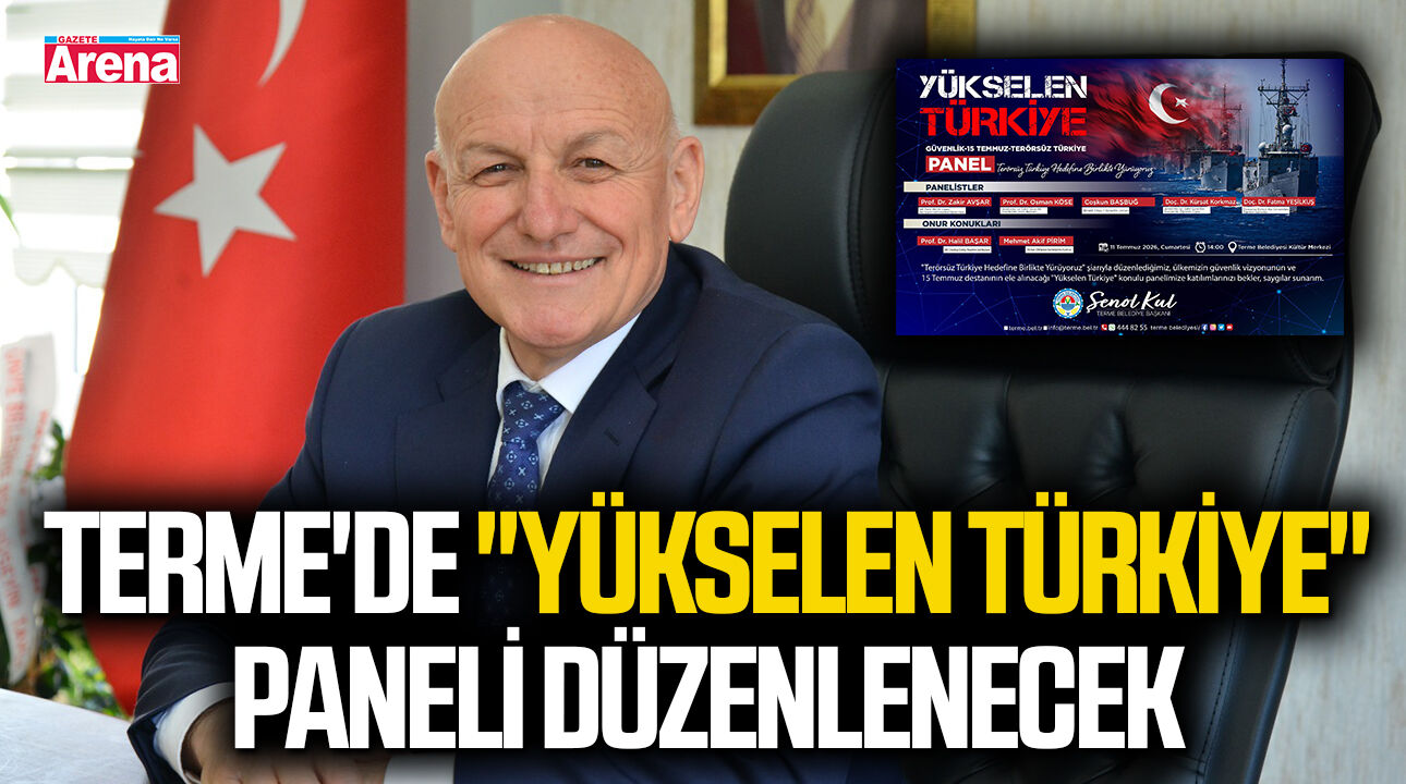 Terme'de "Yükselen Türkiye" paneli düzenlenecek