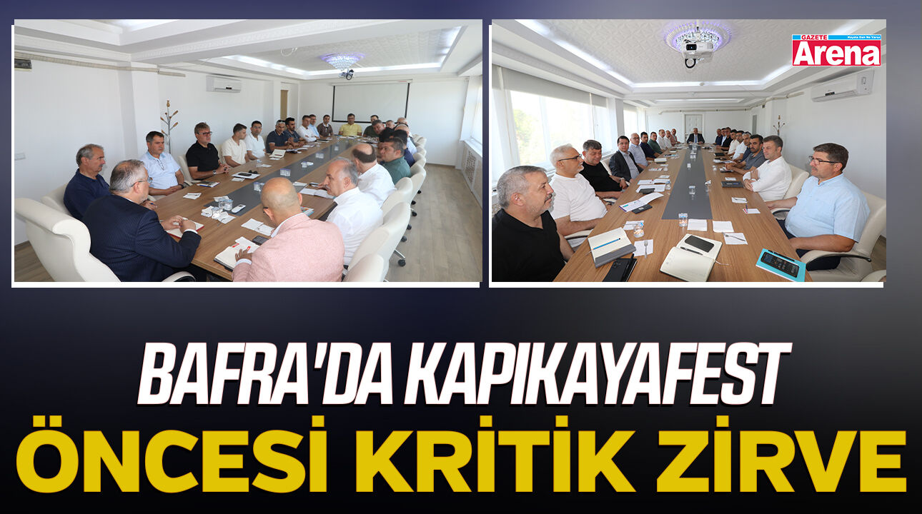 Bafra'da KapıkayaFest öncesi kritik zirve