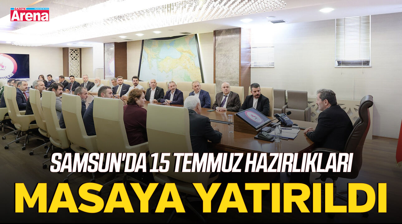 Samsun'da 15 Temmuz hazırlıkları masaya yatırıldı