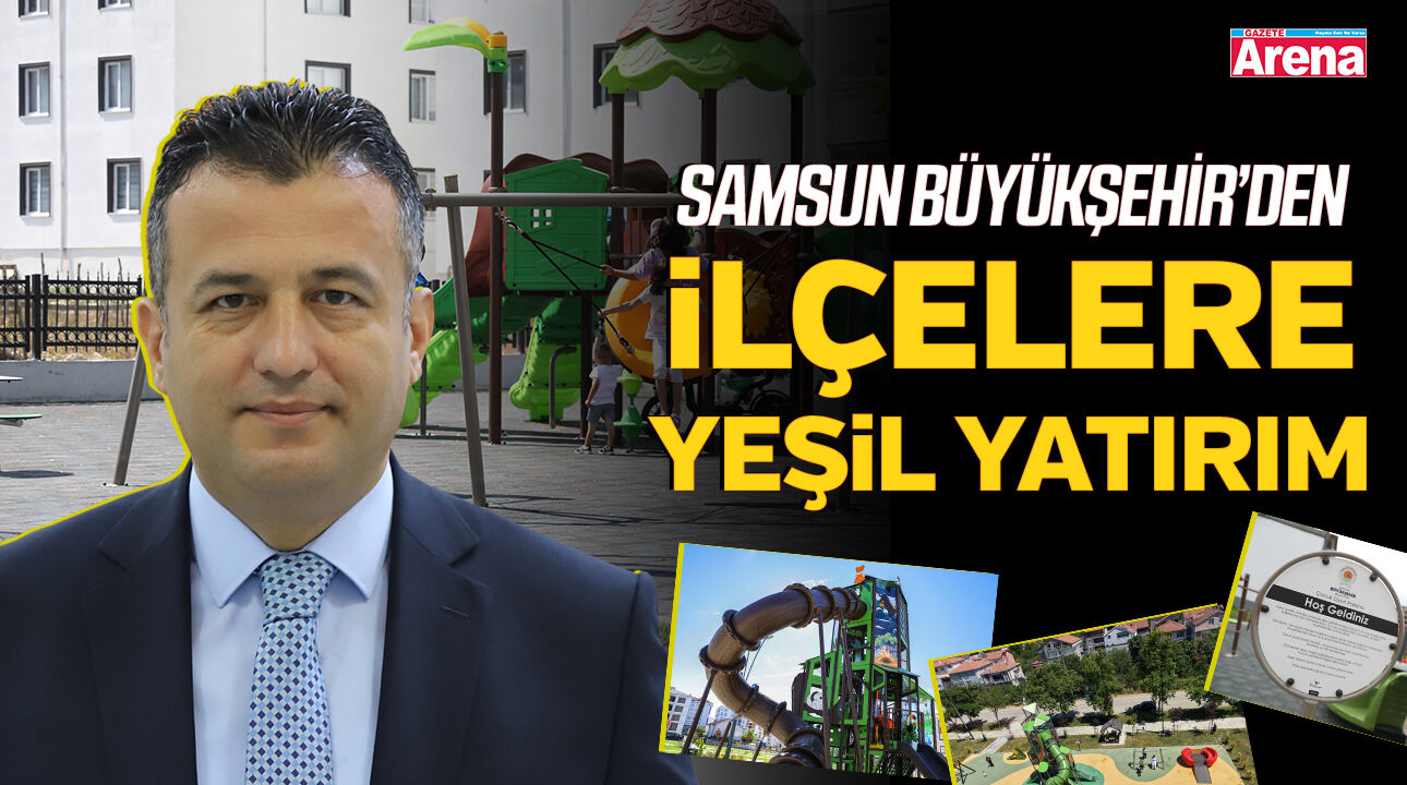 Samsun Büyükşehir'den ilçelere yeşil yatırım