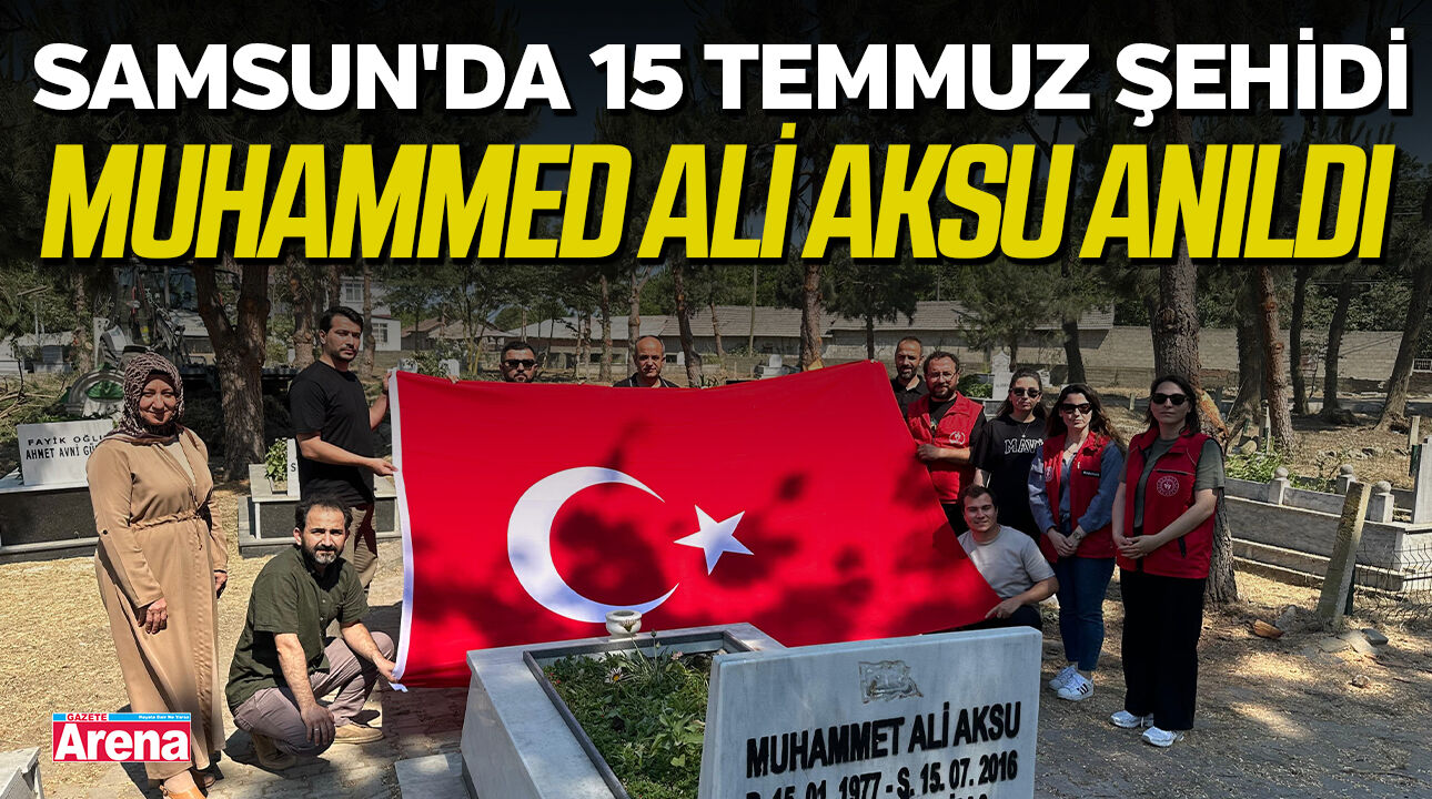 Samsun'da 15 Temmuz şehidi Muhammed Ali Aksu anıldı