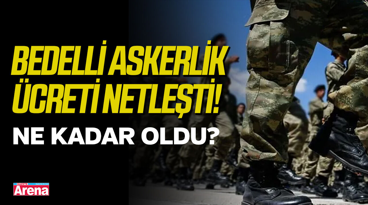 Bedelli askerlik ücreti netleşti! Ne kadar oldu?
