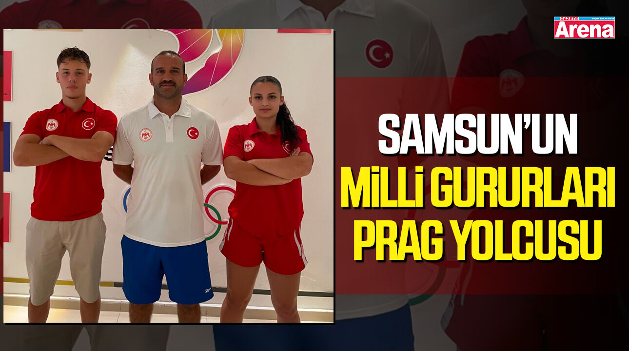 Samsun'un milli gururları Prag yolcusu