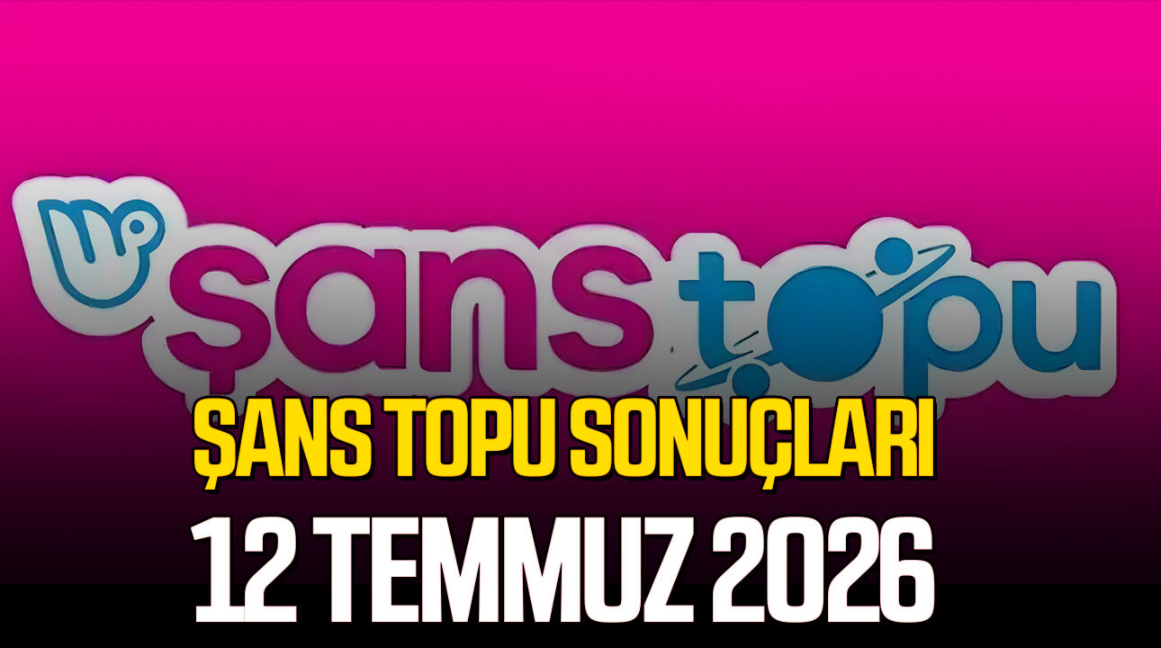 Şans Topu sonuçları 12 Temmuz 2026