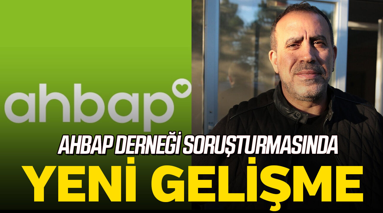 Ahbap Derneği soruşturmasında yeni gelişme