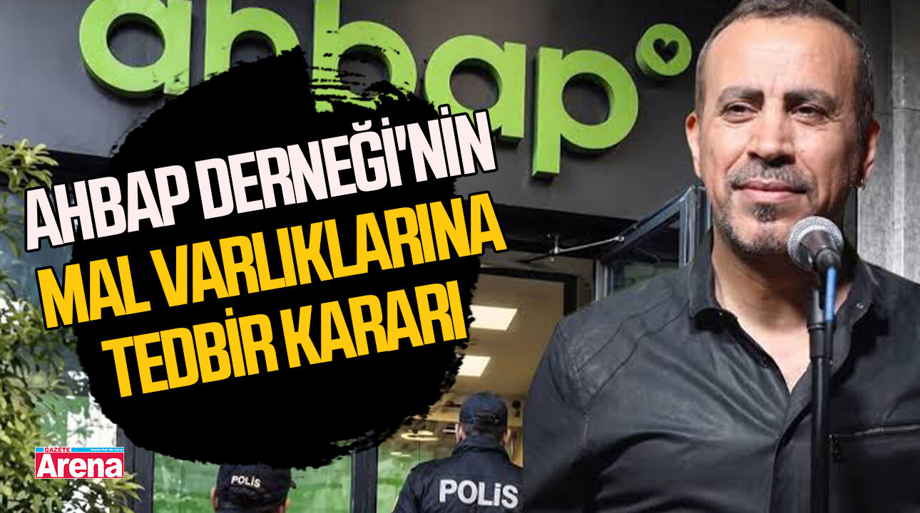 Ahbap Derneği'nin mal varlıklarına tedbir kararı