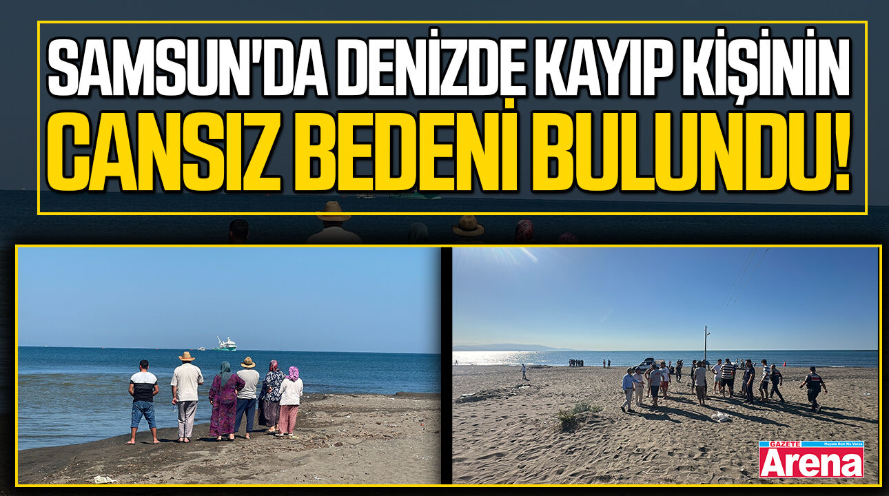 Samsun'da denizde kayıp kişinin cansız bedeni bulundu!