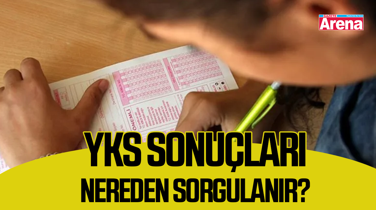 YKS sonuçları nereden sorgulanır? İşte tüm detaylar