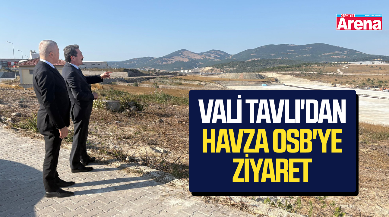 Vali Tavlı'dan Havza OSB'ye ziyaret