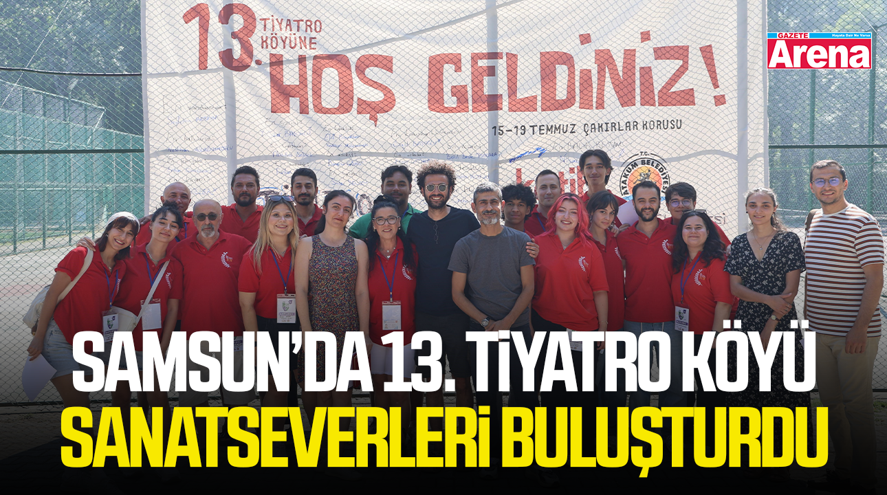 Samsun'da 13. Tiyatro Köyü sanatseverleri buluşturdu