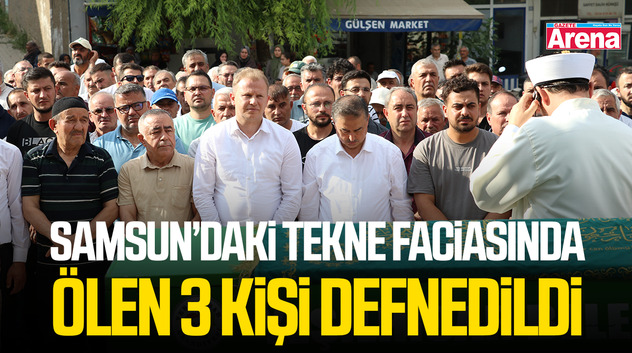 Samsun'daki tekne faciasında ölen 3 kişi defnedildi