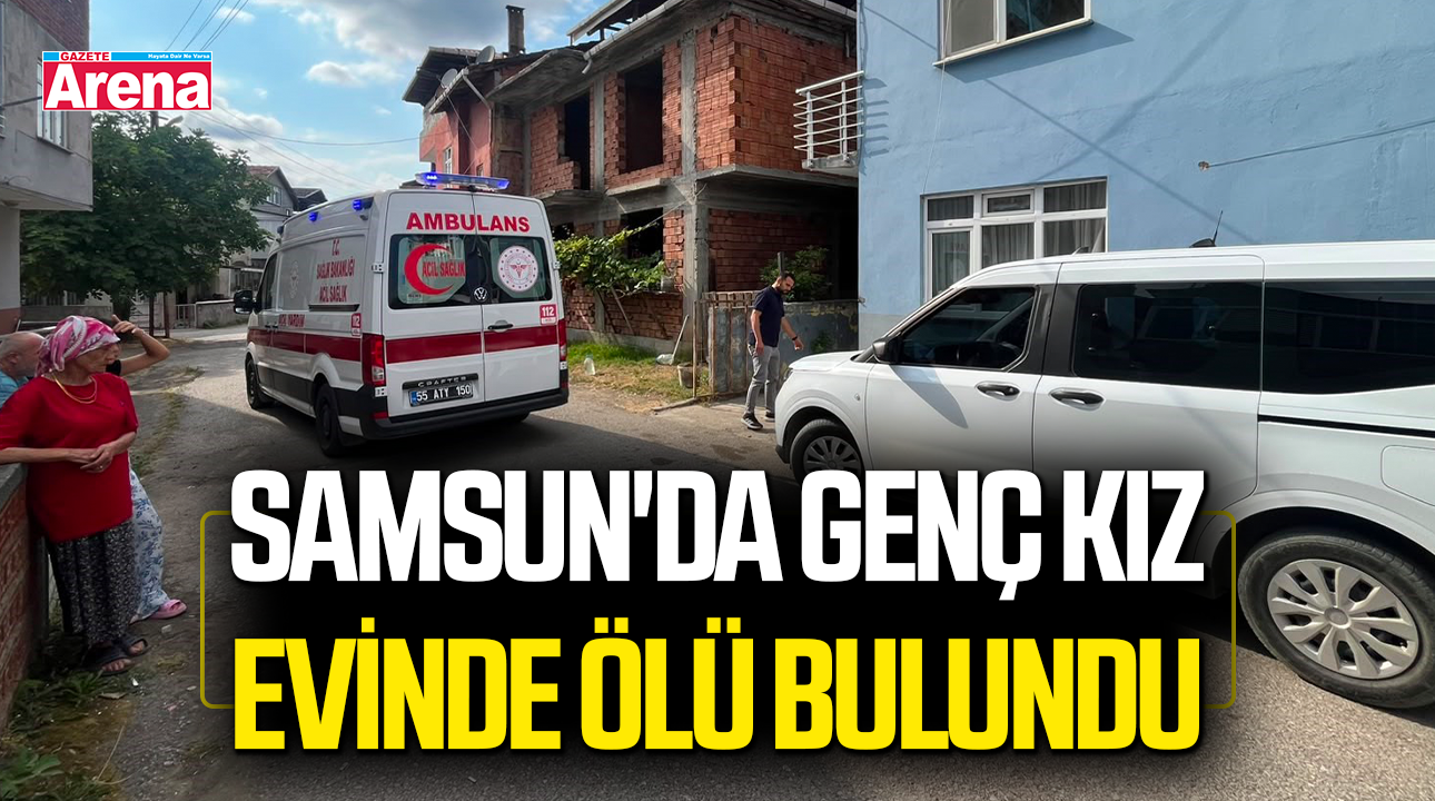 Samsun'da genç kız evinde silahla vurulmuş halde ölü bulundu