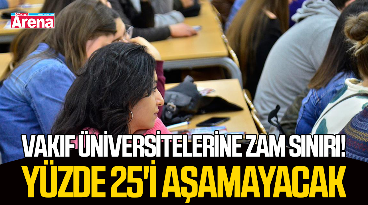 Vakıf üniversitelerine zam sınırı! Yüzde 25'i aşamayacak