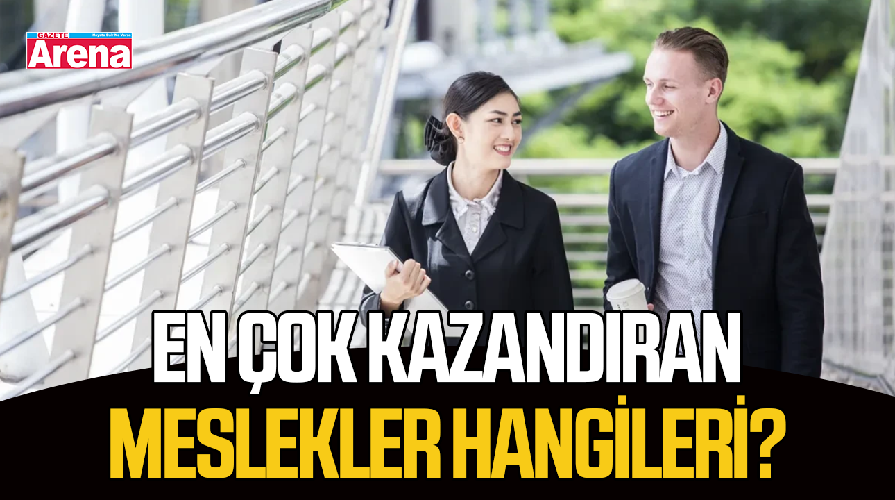 En çok kazandıran meslekler hangileri?