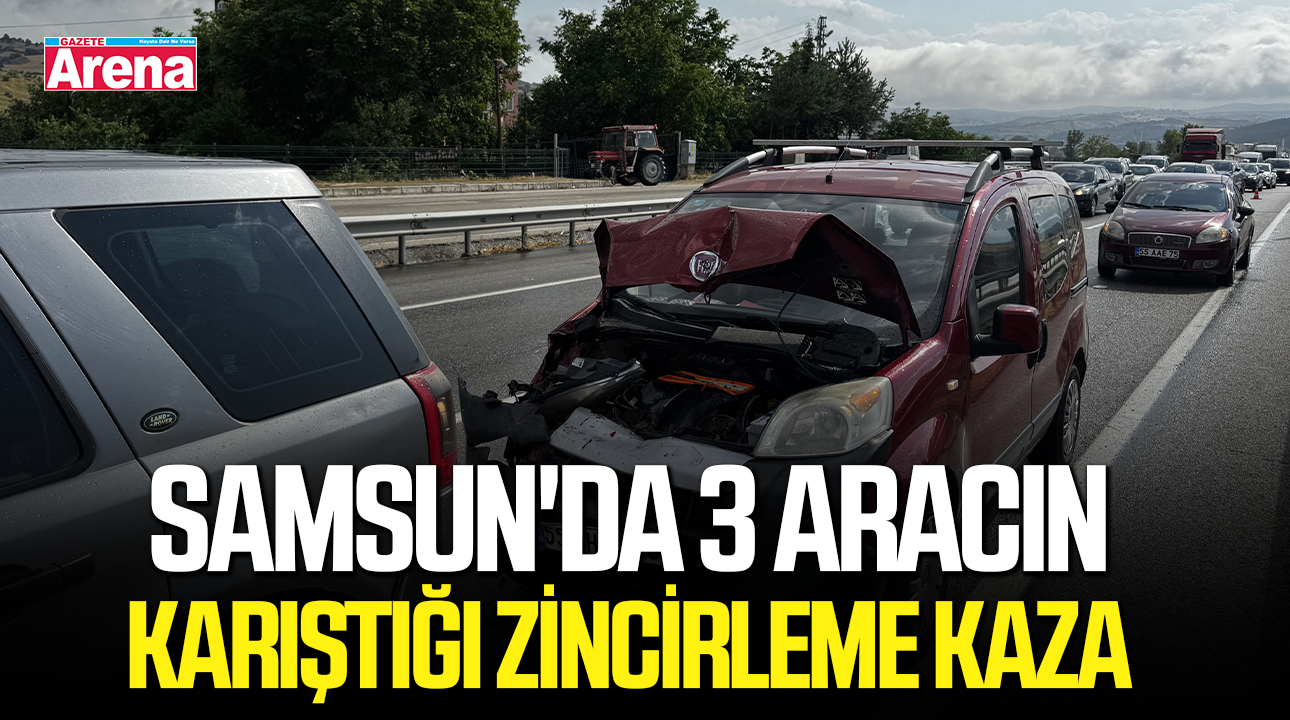Samsun'da 3 aracın karıştığı zincirleme kazada yaralı var!