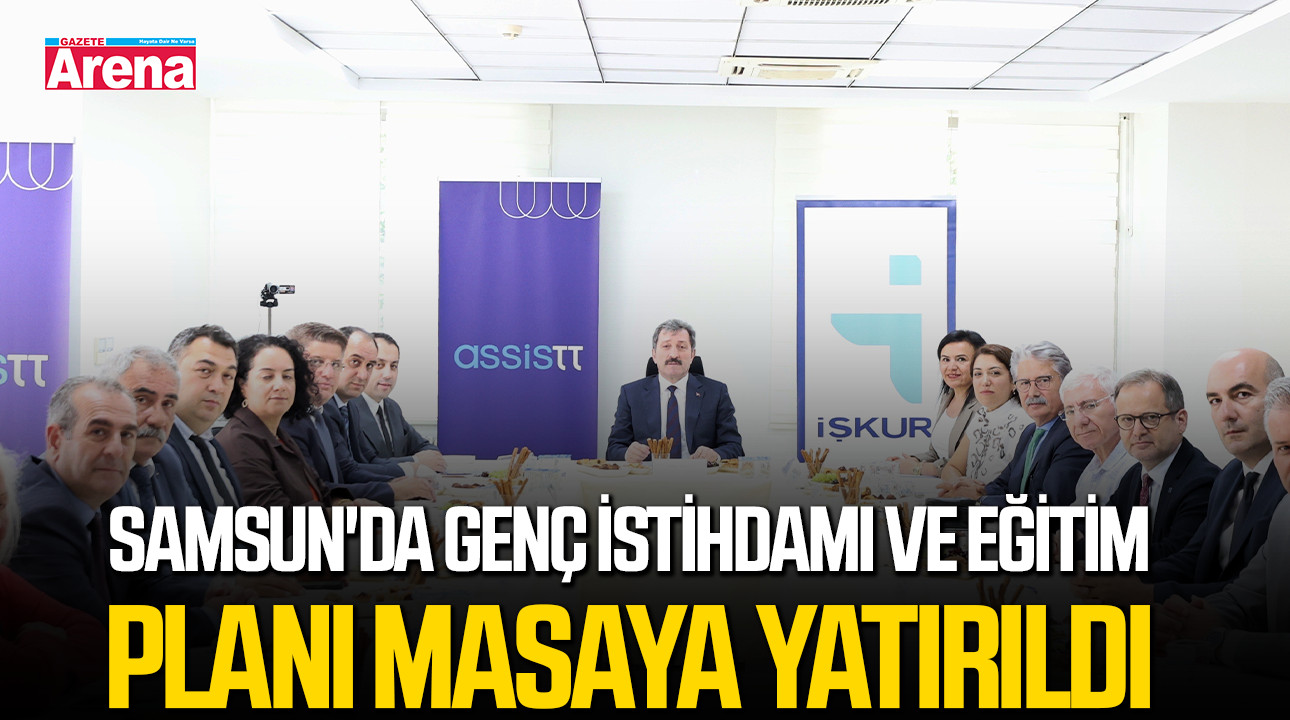 Samsun'da genç istihdamı ve eğitim planı masaya yatırıldı