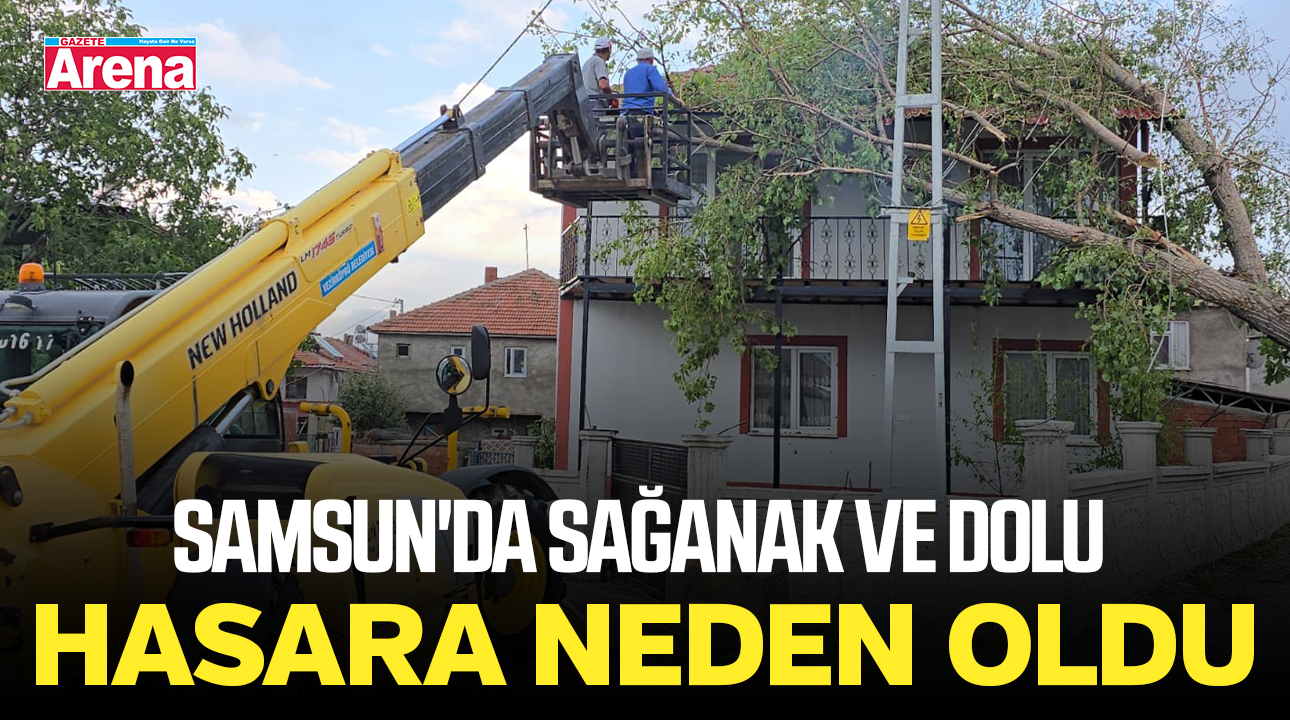 Samsun'da sağanak ve dolu hasara neden oldu