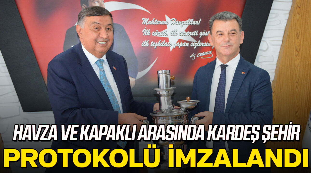 Havza ve Kapaklı arasında kardeş şehir protokolü imzalandı