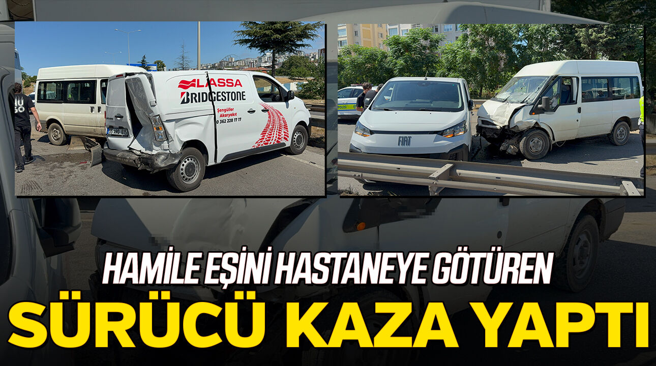 Hamile eşini hastaneye götüren sürücü kaza yaptı!