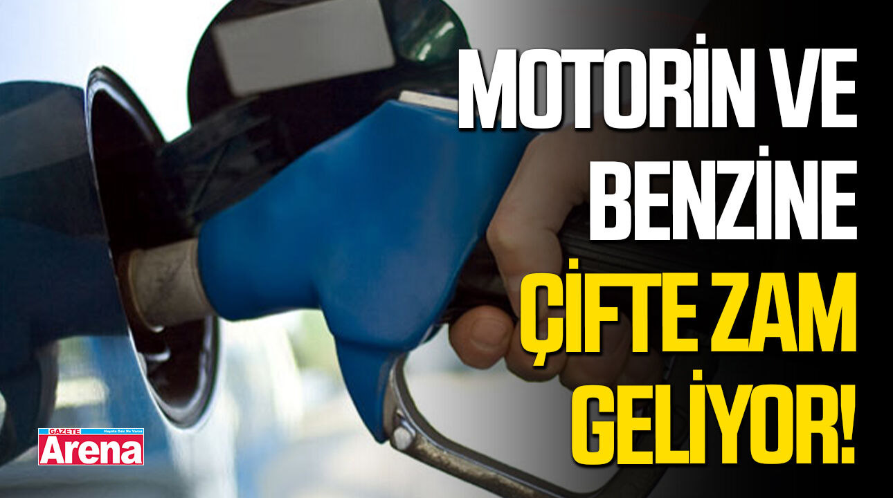 Motorin ve benzine çifte zam geliyor!