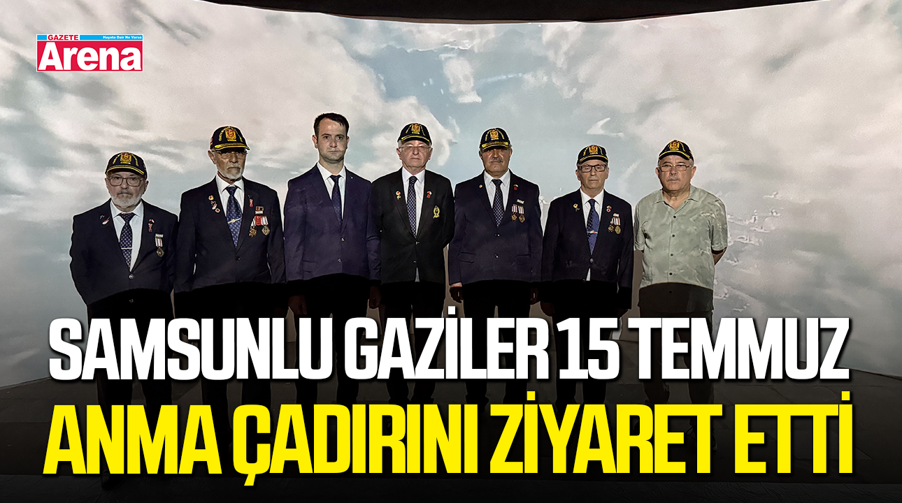Samsunlu gaziler 15 Temmuz Anma Çadırını ziyaret etti