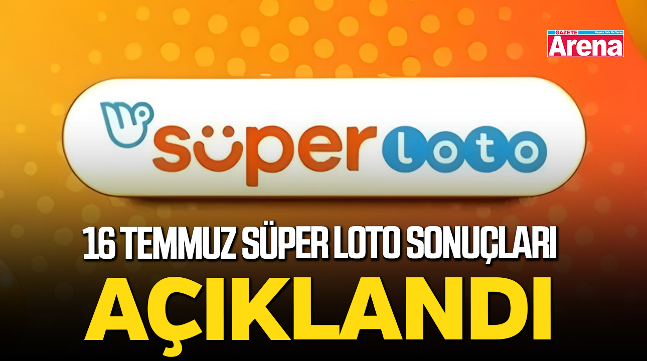 16 Temmuz Süper Loto sonuçları açıklandı