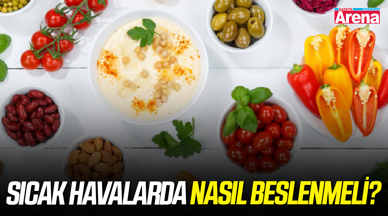 Sıcak havalarda nasıl beslenmeli?