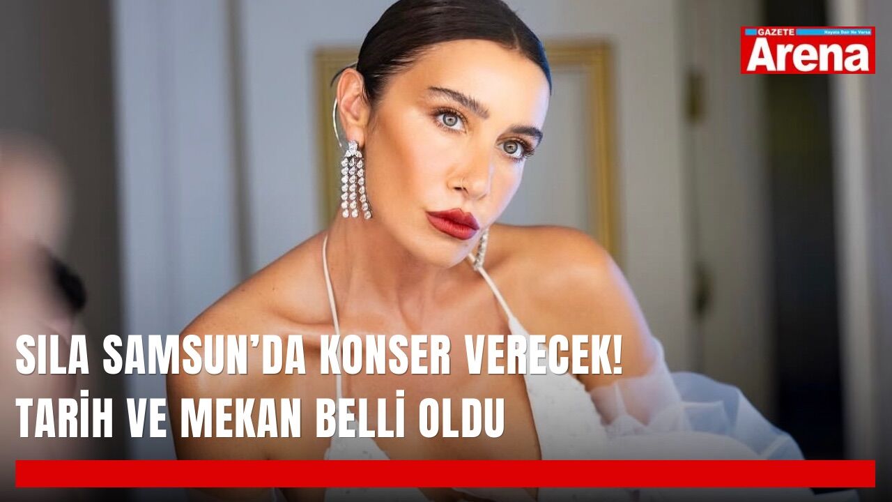 Sıla Samsun’da konser verecek! Tarih ve mekan belli oldu