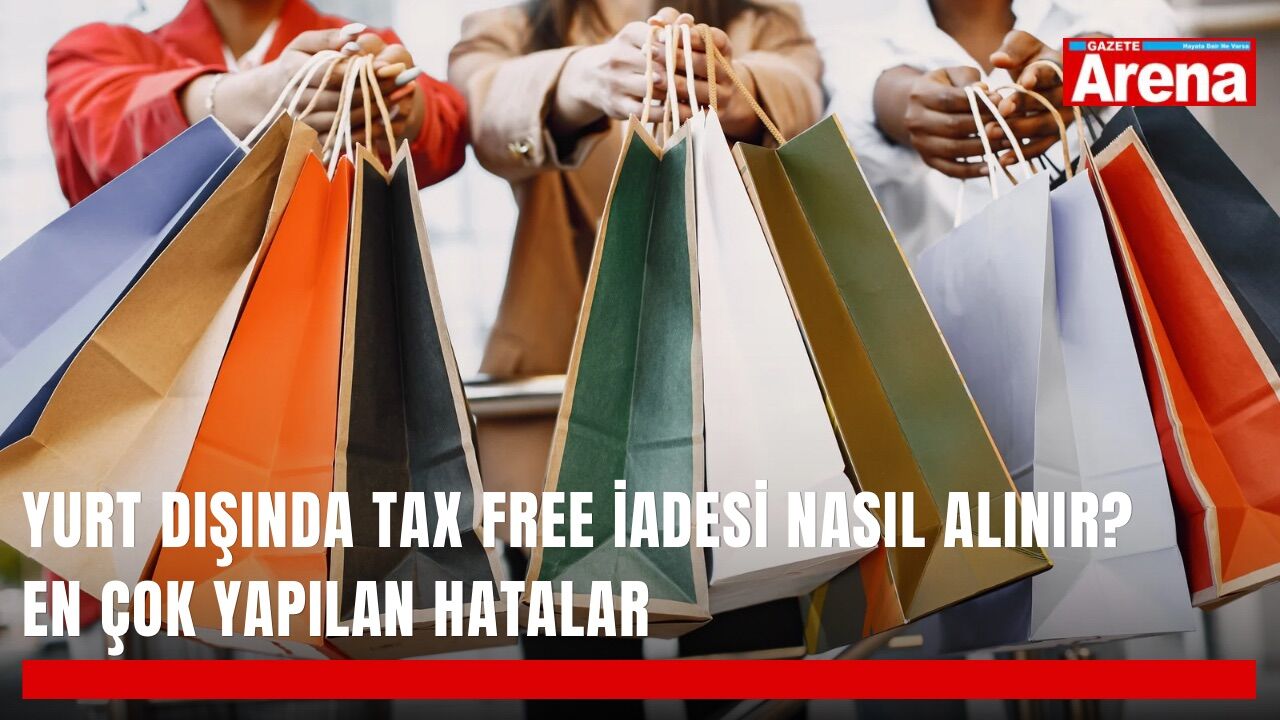 Yurt dışında tax free iadesi nasıl alınır? En çok yapılan hatalar