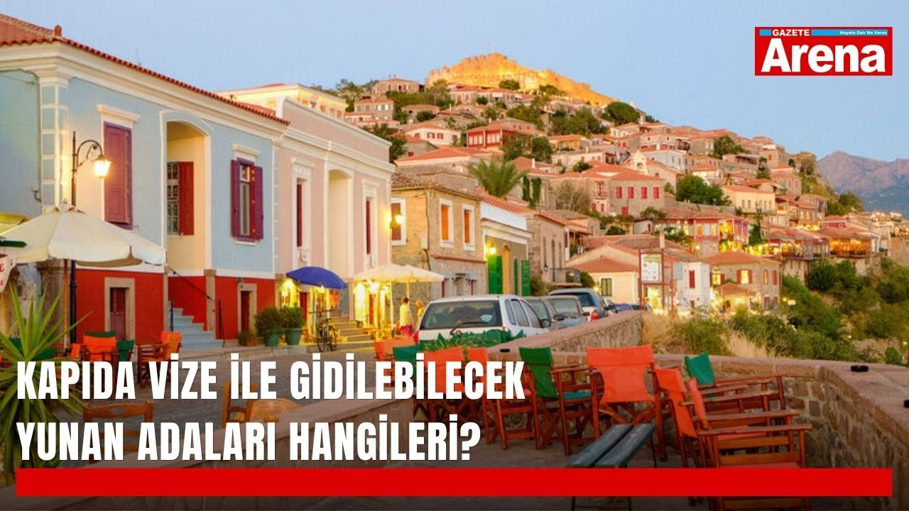 Kapıda vize ile gidilebilecek Yunan adaları hangileri?