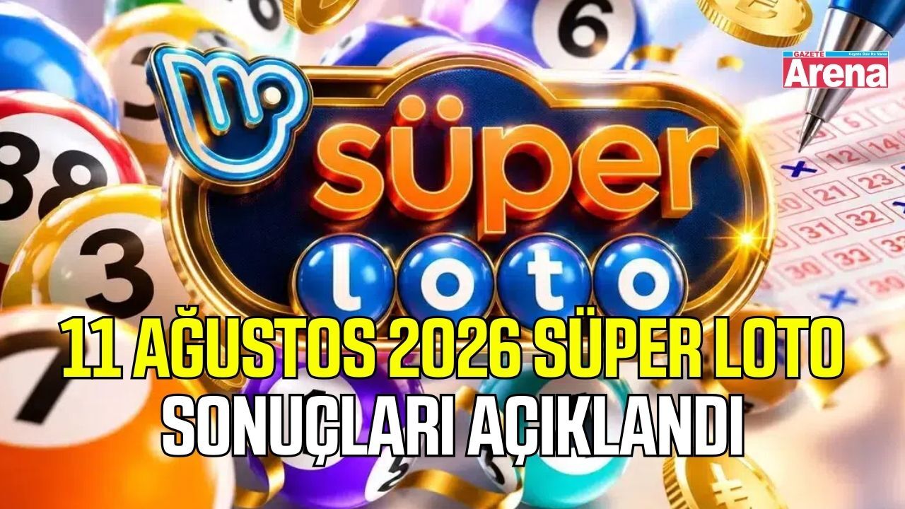 11 Ağustos 2026 Süper Loto sonuçları açıklandı