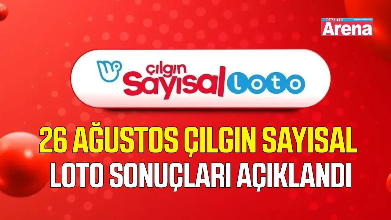 26  Ağustos Çılgın Sayısal Loto sonuçları açıklandı