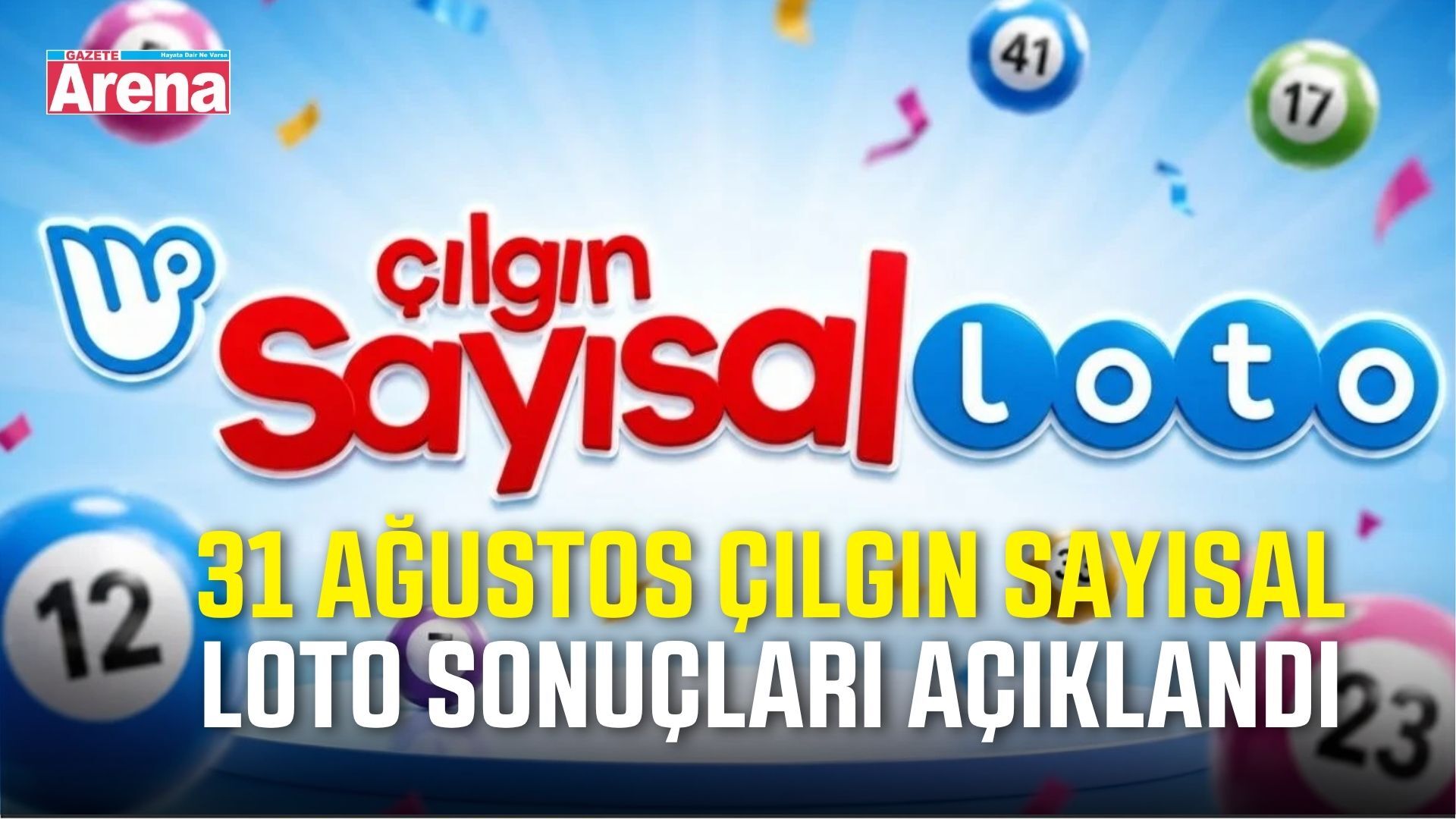 31 Ağustos Çılgın Sayısal Loto sonuçları açıklandı