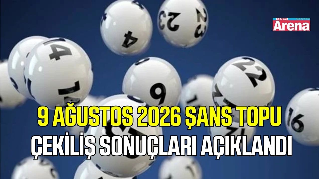 9 Ağustos 2026 Şans Topu Çekiliş sonuçları açıklandı