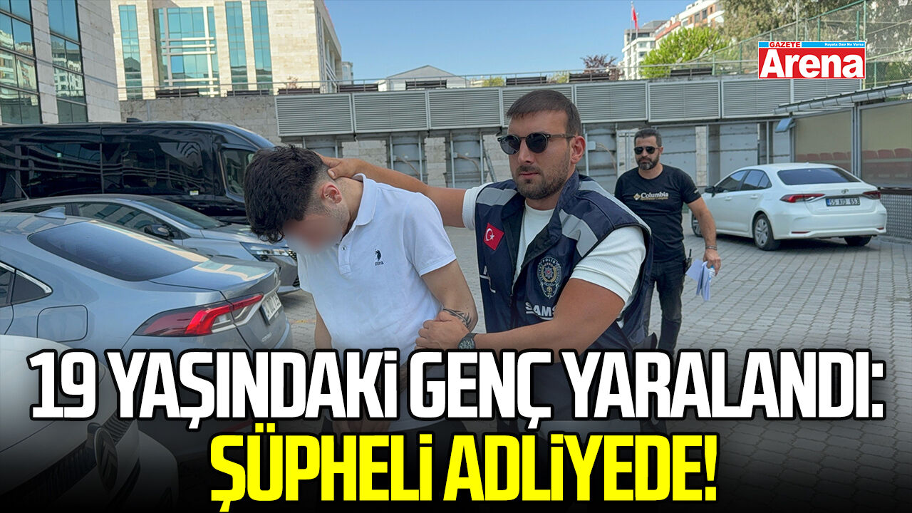 19 yaşındaki genç yaralandı: Şüpheli adliyede