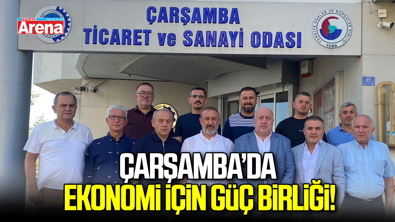 Çarşamba’da ekonomi için güç birliği