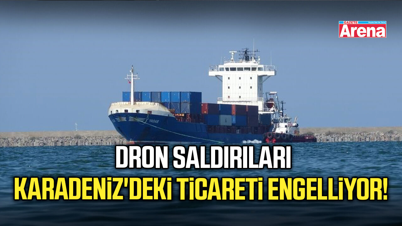 Dron saldırıları Karadeniz'deki ticareti engelliyor