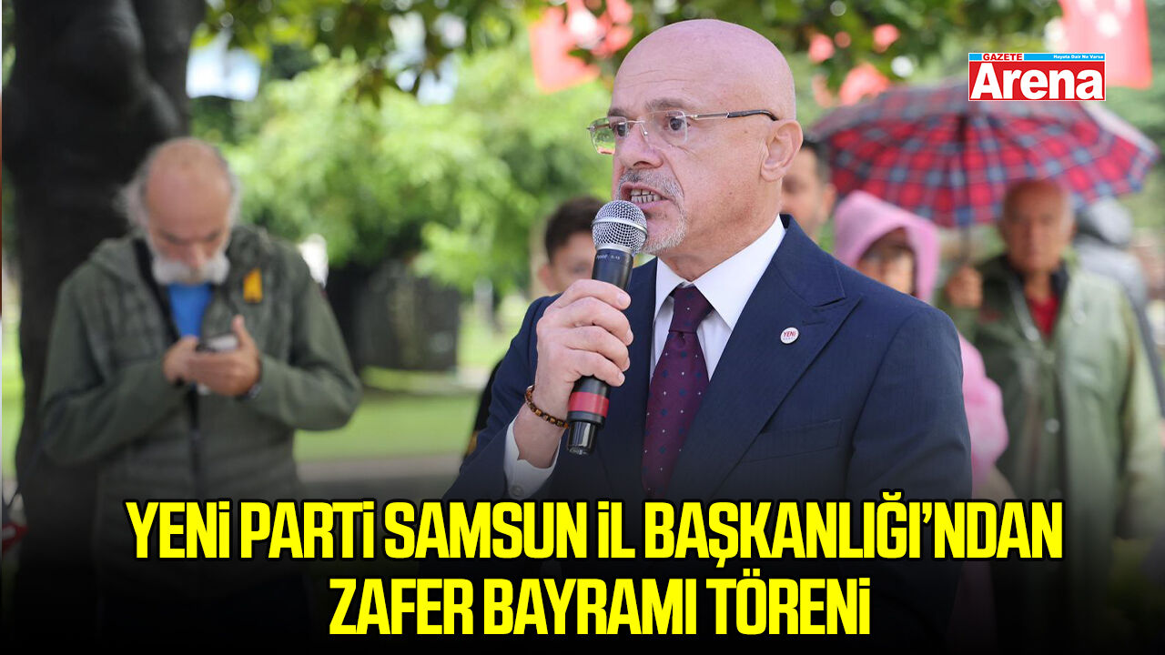 Yeni Parti Samsun İl Başkanlığı’ndan Zafer Bayramı Töreni