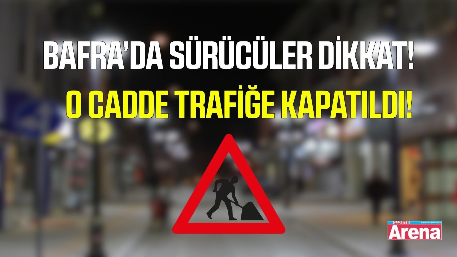 Bafra’da Belediye Caddesi geçici olarak trafiğe kapatıldı