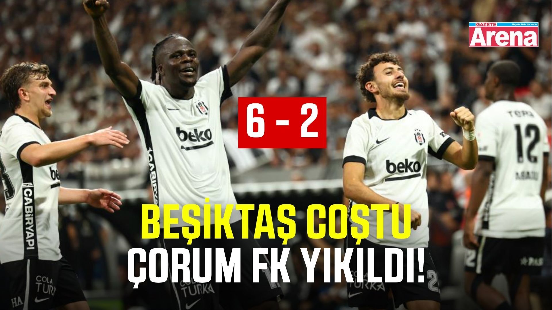 Beşiktaş Çorum FK’yı gol yağmuruna tuttu!