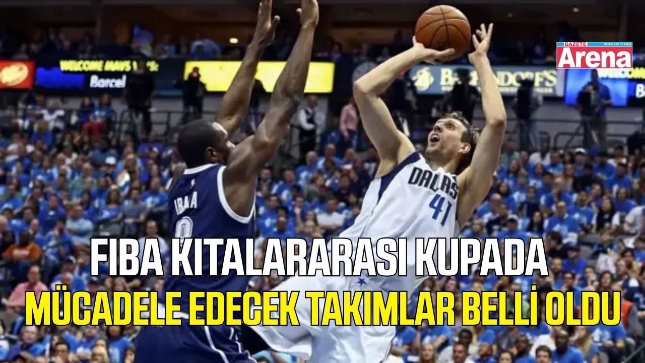 FIBA Kıtalararası Kupa 2026’da mücadele edecek takımlar belli oldu
