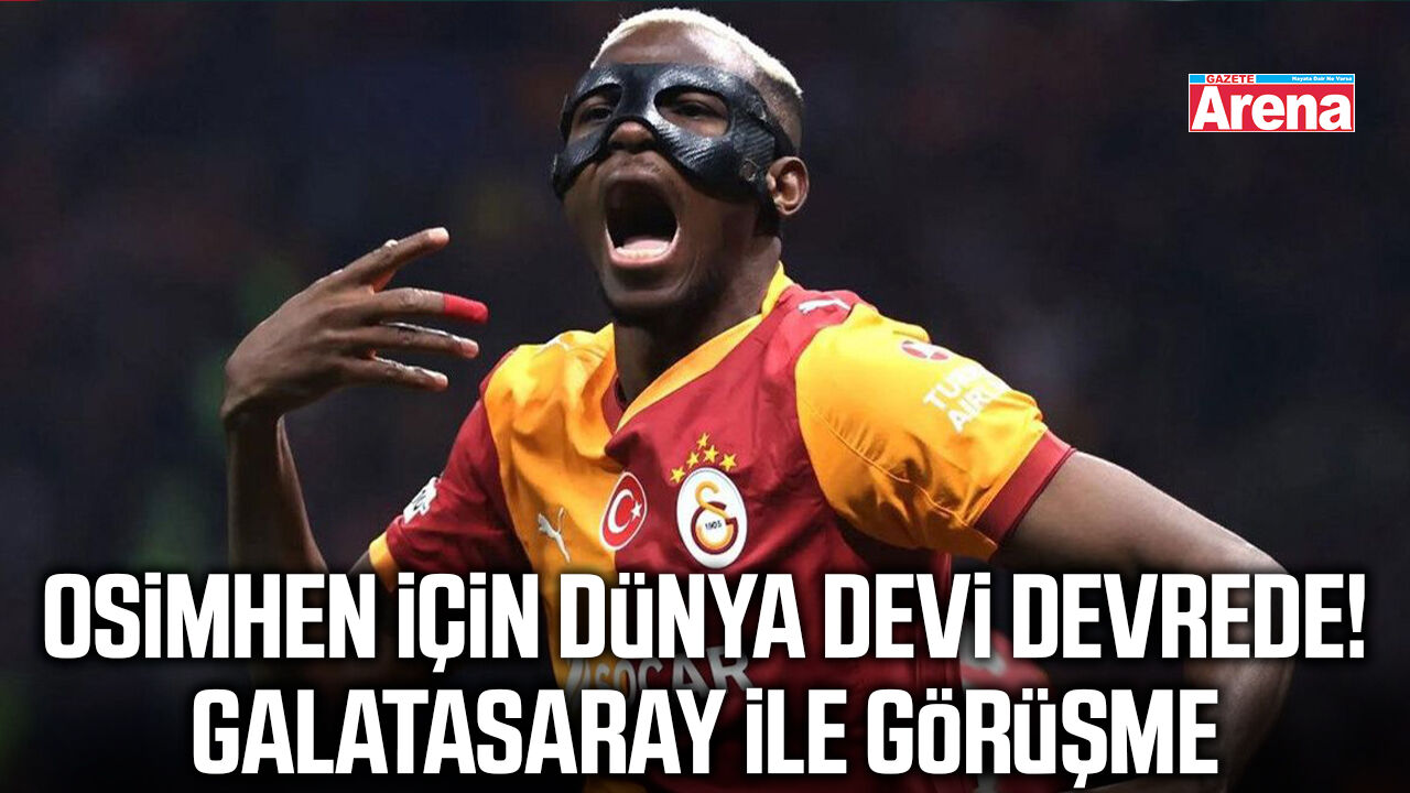 Osimhen için dünya devi devrede! Galatasaray ile görüşme