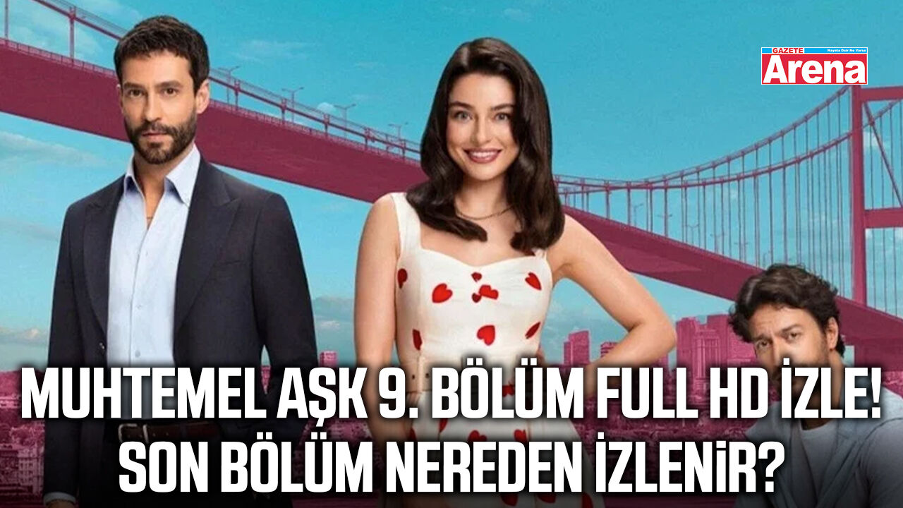 Muhtemel Aşk 9. bölüm full HD izle!