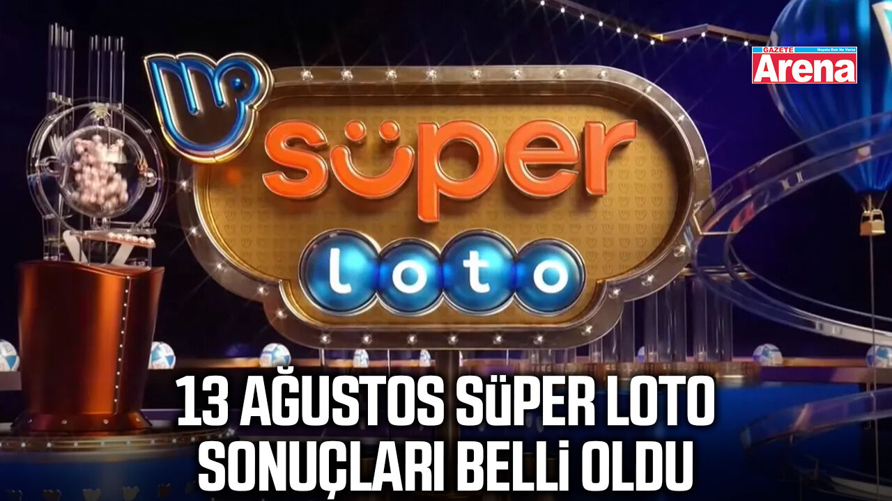 13 Ağustos Süper Loto sonuçları belli oldu