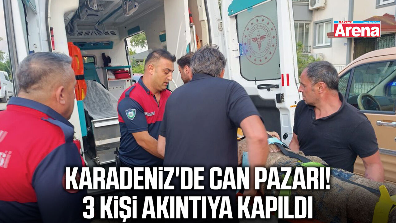 Karadeniz'de can pazarı! 3 kişi akıntıya kapıldı