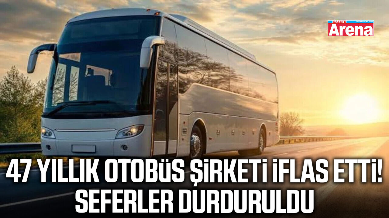 47 yıllık otobüs şirketi iflas etti!