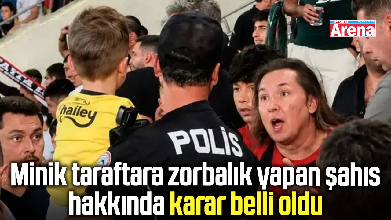 Minik taraftara tribünde zorbalık yapan şahsa karar çıktı