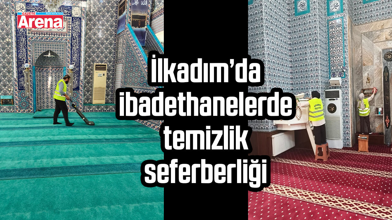 İlkadım’da ibadethanelerde temizlik seferberliği
