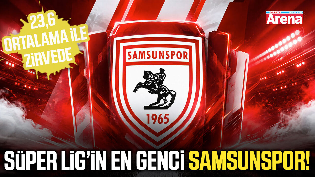 Süper Lig’in en genci Samsunspor!
